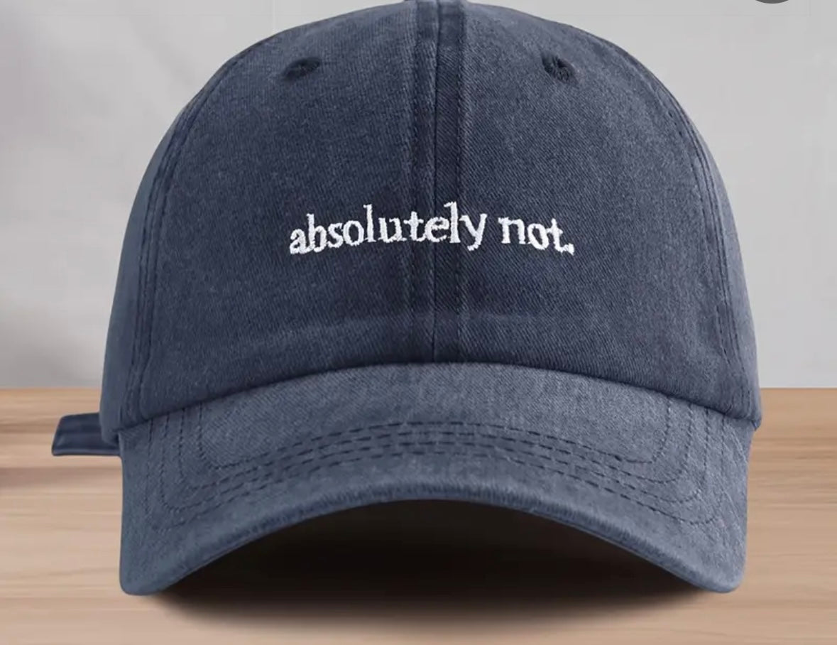 “Absolutely Not” Baseball Cap