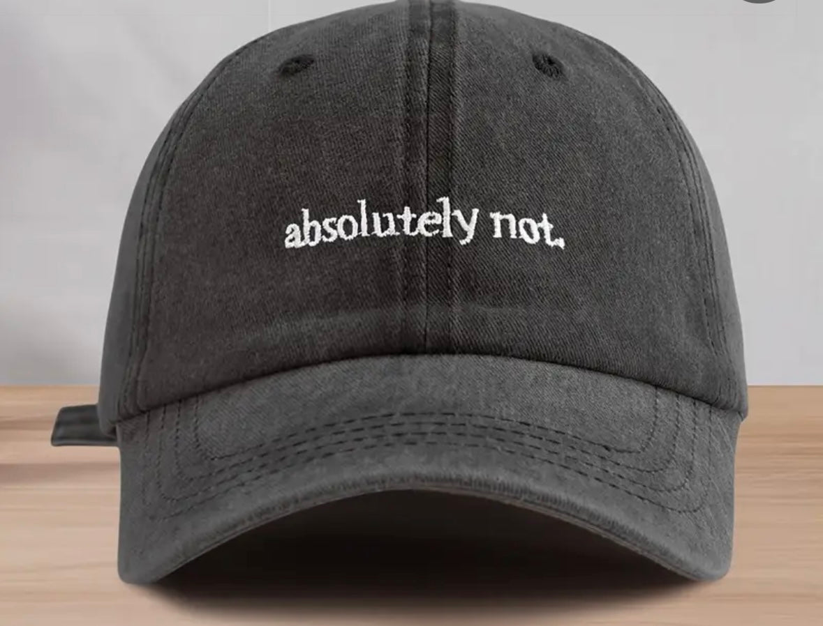 “Absolutely Not” Baseball Cap
