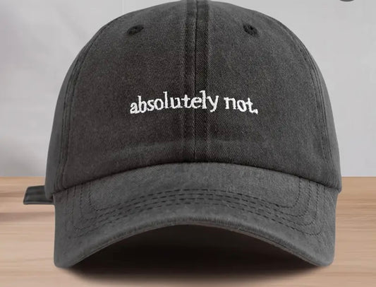 “Absolutely Not” Baseball Cap