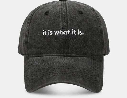“It is what it is” Baseball Cap