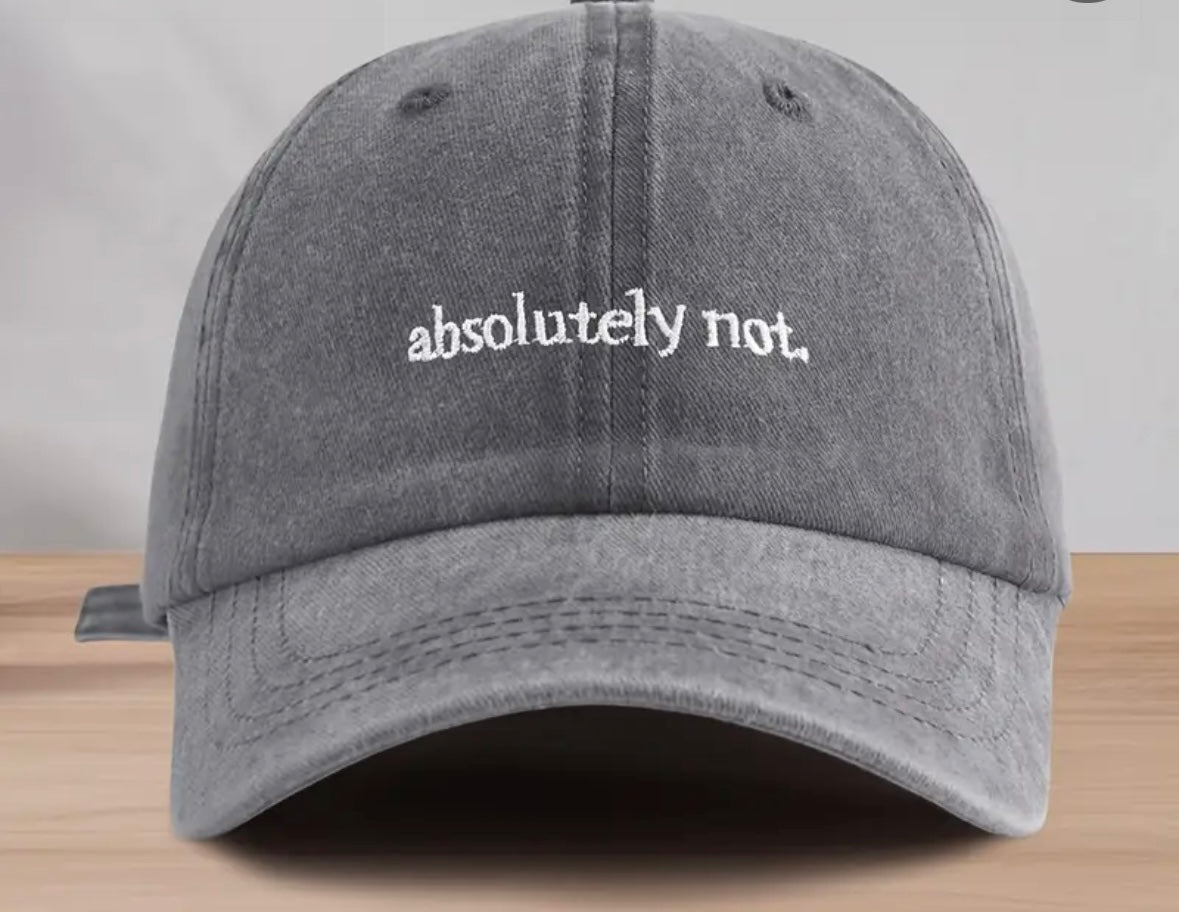 “Absolutely Not” Baseball Cap